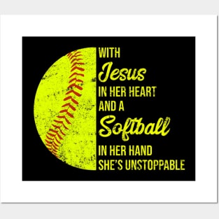 With Jesus In Her Heart A Softball In Her Hand Unstoppable Posters and Art